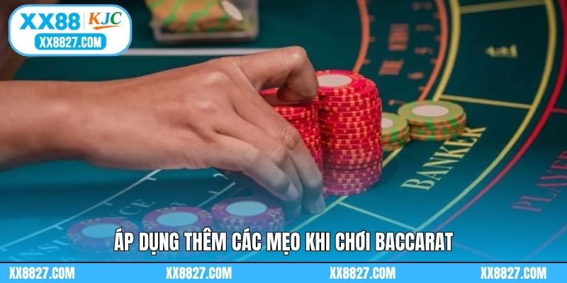 Áp dụng thêm các mẹo khi chơi baccarat