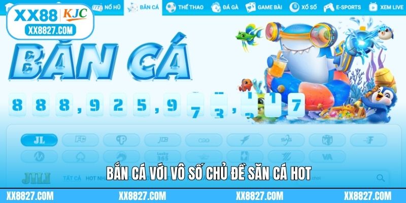 Bắn cá với vô số chủ đề săn cá hot