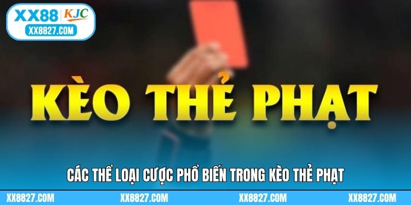 Các thể loại cược phổ biến trong kèo thẻ phạt