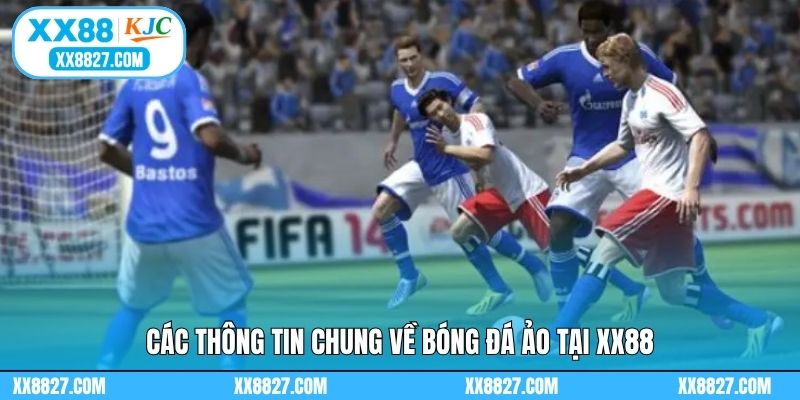 Các thông tin chung về bóng đá ảo tại XX88