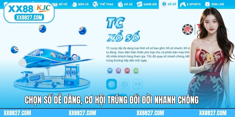 Chọn số dễ dàng, cơ hội trúng đổi đời nhanh chóng