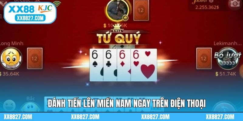 Đánh Tiến Lên Miền Nam ngay trên điện thoại