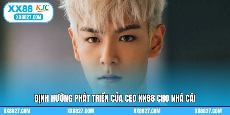 CEO XX88 Minh Phạm - Người Điều Hành Trẻ Tuổi Tài Ba 3 Định hướng phát triển của CEO XX88 cho nhà cái