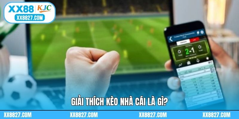 Giải thích kèo nhà cái là gì?