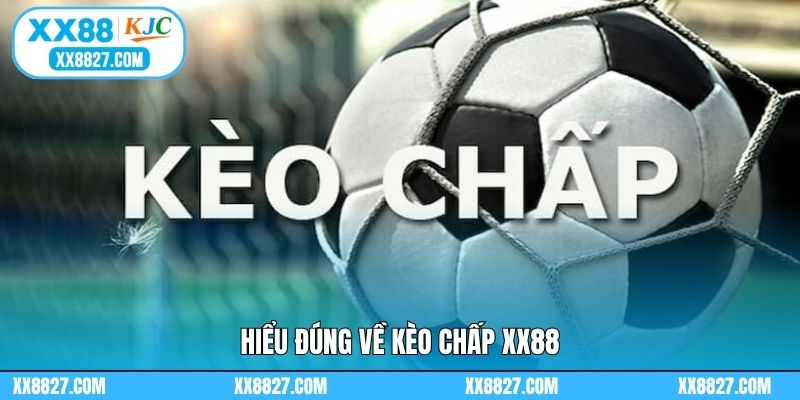 Hiểu đúng về kèo chấp XX88