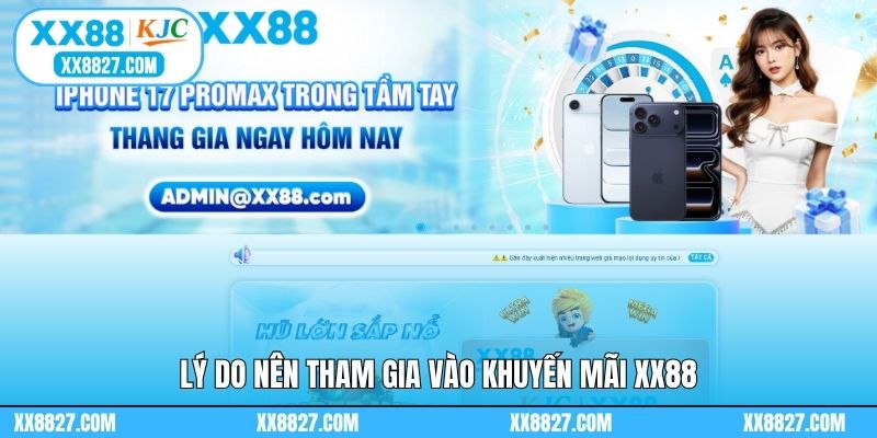 Khuyến Mãi XX88 - Ngập Tràn Các Ưu Đãi Cho Người Chơi 1 Lý do nên tham gia vào khuyến mãi XX88