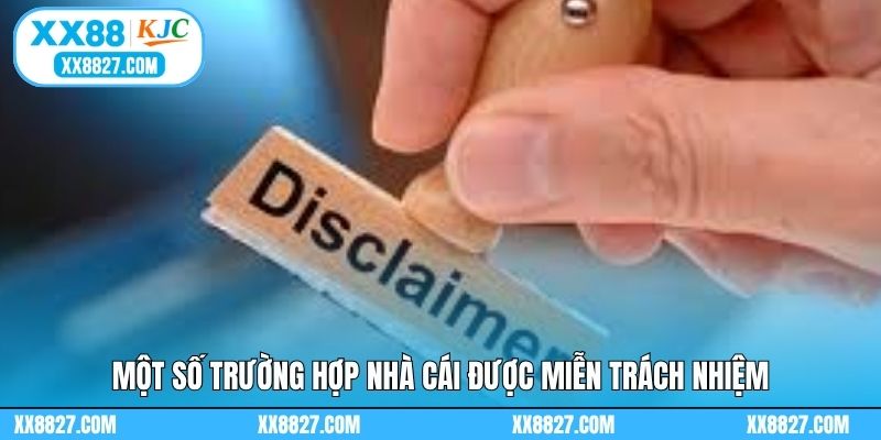 Một số trường hợp nhà cái được miễn trách nhiệm