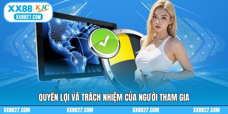 Quyền lợi và trách nhiệm của người tham gia