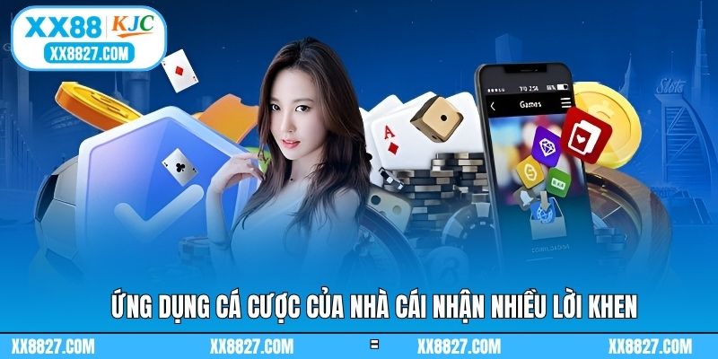 Ứng dụng cá cược của nhà cái nhận nhiều lời khen