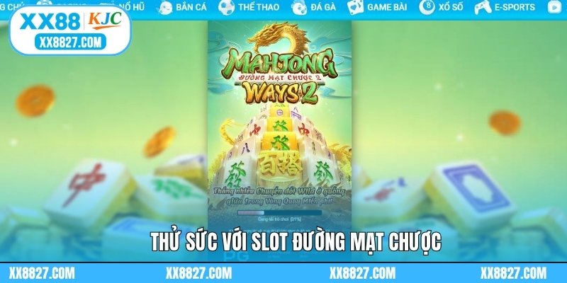 Thử sức với slot Đường Mạt Chược