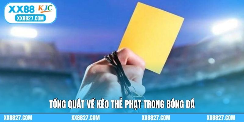 Tổng quát về kèo thẻ phạt trong bóng đá